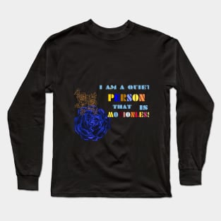 this is am quiet person that is motionless t shirt Long Sleeve T-Shirt